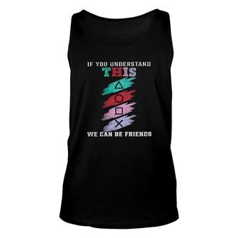 If You Understand This We Can Be Friends Unisex Tank Top | Mazezy