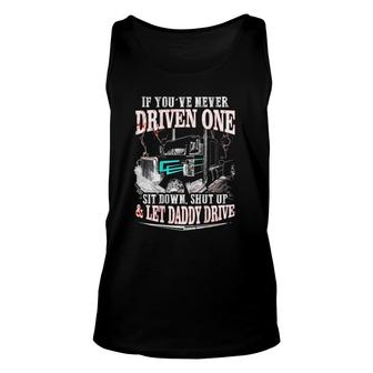 If You've Never Driven One Sit Down Shut Up Let Daddy Drive Unisex Tank Top | Mazezy