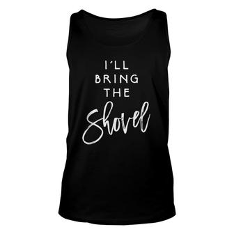 I'll Bring The Shovel Drinking Party Group Matching Tank Top Tank Top | Mazezy