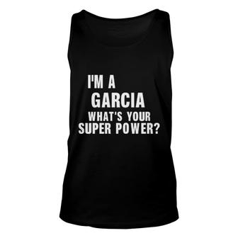 I'm A Garcia What's Your Super Power Unisex Tank Top | Mazezy