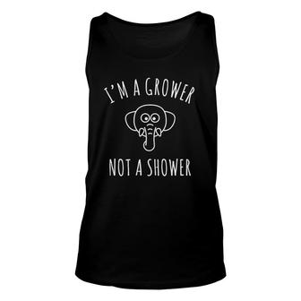 I'm A Grower Not A Shower Unisex Tank Top | Mazezy
