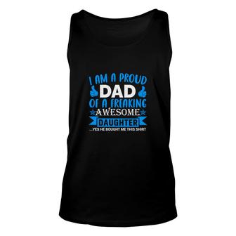 Im A Proud Dad Of A Freaking Awesome Daughter Yes She Bought Me This Blue Unisex Tank Top - Thegiftio UK