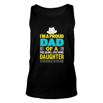 Im A Proud Dad Of A Freaking Awesome Daughter Yes She Bought Me This Yellow Unisex Tank Top - Thegiftio UK