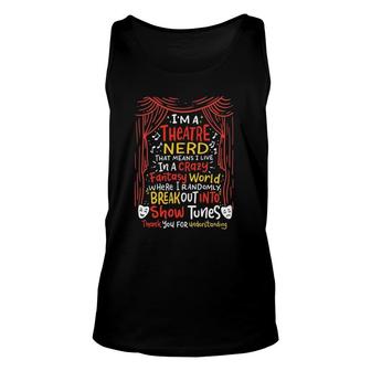 I'm A Theatre Nerd Funny Musical Theater Show Tunes Clothes Unisex Tank Top | Mazezy