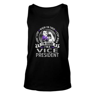 I'm A Vice President I Don't Stop When I'm Tired I Stop When I'm Done Job Shirts Unisex Tank Top - Thegiftio UK