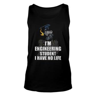 I'm An Engineering Student I Have No Life Sarcastic Unisex Tank Top | Mazezy