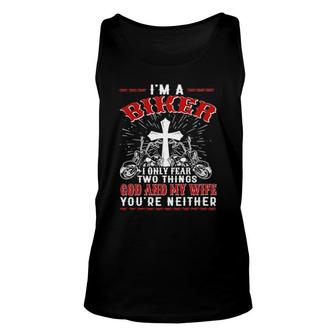 I'm A Biker I Only Fear Two Things God And My Wife You're Neither Tank Top | Mazezy