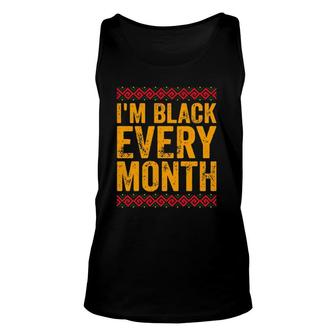 I'm Black Every Month African American Black History Unisex Tank Top | Mazezy UK