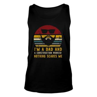 I'm A Dad And A Construction Worker Nothing Scares Me, Rad Dad Tank Top | Mazezy