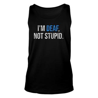 I'm Deaf Not Stupid Hearing Disability Impaired Hearing Premium Tank Top | Mazezy