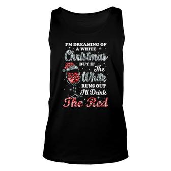 I'm Dreaming Of A White Christmas But Runs Out Wine Unisex Tank Top | Mazezy