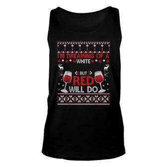 I'm Dreaming Of A White Christmas But Red Will Do Ugly Xmas Tank Top | Mazezy