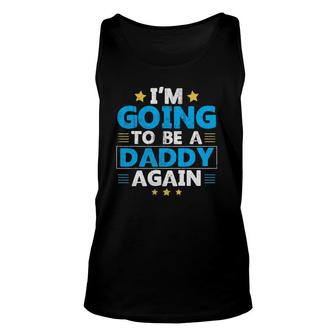 I'm Going To Be A Daddy Again Unisex Tank Top | Mazezy