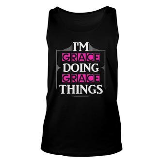 I'm Grace Doing Grace Things Funny First Name Gift Unisex Tank Top | Mazezy