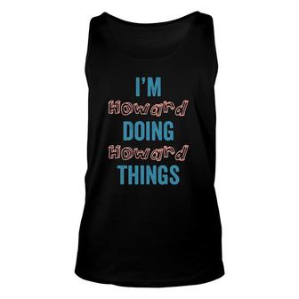 I'm Howard Doing Howard Things Fun Personalized Family Gag Unisex Tank Top | Mazezy