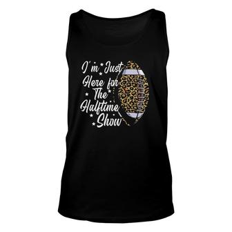 I'm Just Here For The Halftime Show Leopard 2022 Football Unisex Tank Top | Mazezy