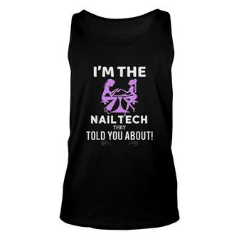 Im Nail Tech They Told You About Unisex Tank Top | Mazezy