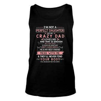 I'm Not A Perfect Daughter But My Crazy Dad Loves Me Unisex Tank Top | Mazezy