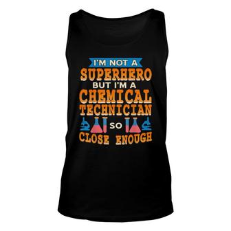 I'm Not A Superhero But I'm A Chemical Technician Unisex Tank Top | Mazezy