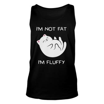 I'm Not Fat, I'm Fluffy Cat Unisex Tank Top | Mazezy