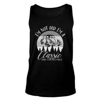 I'm Not Old I'm A Classic And Collectable Vintage Car Unisex Tank Top | Mazezy
