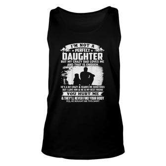 I'm Not A Perfect Daughter But My Crazy Dad Loves Me Premium Tank Top | Mazezy