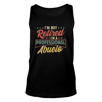 Mens I'm Not Retired I'm A Professional Abuelo Fathers Day Tank Top | Mazezy
