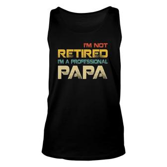 I'm Not Retired I'm A Professional Papa Vintage Father's Day Tank Top | Mazezy