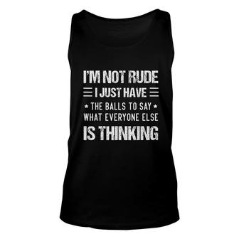 Im Not Rude I Just Have The Balls To Say What Everyone Else Art Unisex Tank Top - Thegiftio
