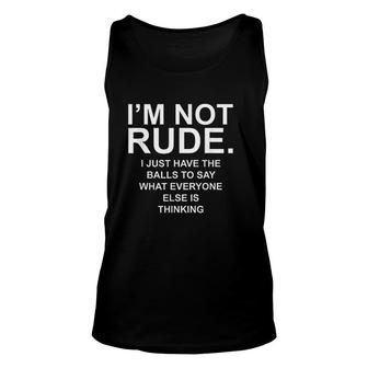 Im Not Rude I Just Have The Balls To Say What Everyone Else Unisex Tank Top - Thegiftio