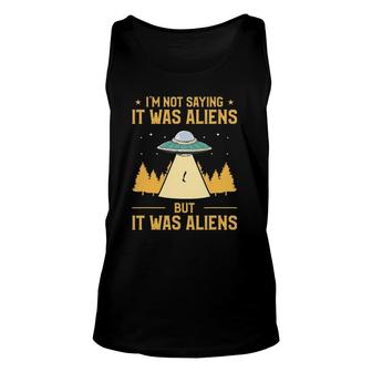 I'm Not Saying It Was Aliens But It Was Aliens Amputee Unisex Tank Top | Mazezy