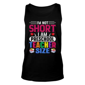 Im Not Short I Am Preschool Teacher Size Unisex Tank Top | Mazezy