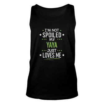 I'm Not Spoiled My Yaya Just Loves Me Unisex Tank Top | Mazezy