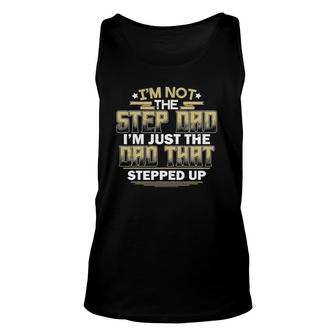 Mens I'm Not The Step Dad I'm Just The Dad That Stepped Up Tank Top | Mazezy