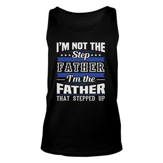 I'm Not The Step Dad I'm The Dad That Stepped Up Father's Day Tank Top | Mazezy UK