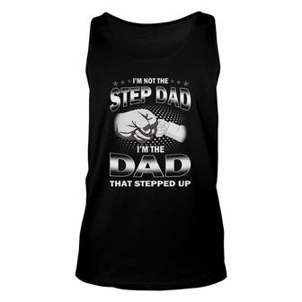 I'm Not The Step Dad I'm The Dad That Stepped Up Father's Day Tank Top | Mazezy
