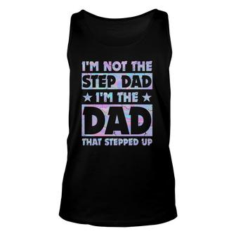 I'm Not The Stepdad I'm Just The Dad That Stepped Up Funny Unisex Tank Top | Mazezy
