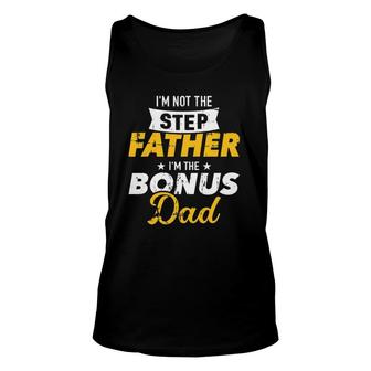 I'm Not The Stepfather I'm The Bonus Dad Unisex Tank Top | Mazezy
