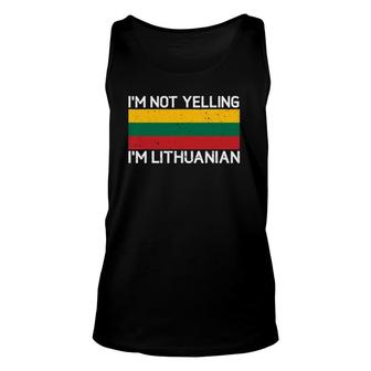 I'm Not Yelling I'm Lithuanian Men Women Lithuania Flag Unisex Tank Top | Mazezy