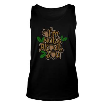 I’M Nuts About You Adult Humor Sarcastic Valentine's Day Unisex Tank Top | Mazezy