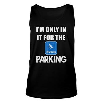 I'm Only In It For The Parking Unisex Tank Top | Mazezy