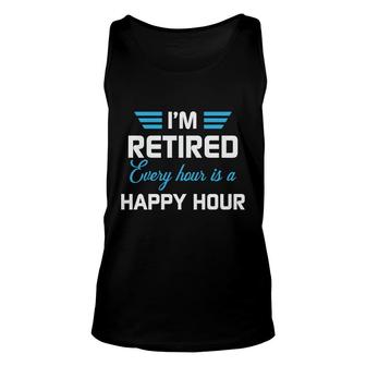 Im Retired Every Hour Is A Happy Hour Retired 2022 Funny Retirement Unisex Tank Top - Thegiftio