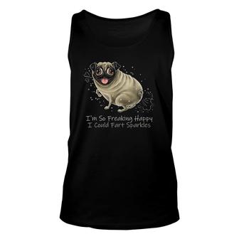 I'm So Freaking Happy I Could Fart Sparkles Funny Pug Unisex Tank Top | Mazezy