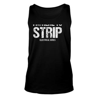 I'm Here To Strip Electrical Wires Distressed Electrician Tank Top | Mazezy