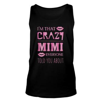 I'm That Crazy Mimi Everyone Told You About - Proud Unisex Tank Top | Mazezy