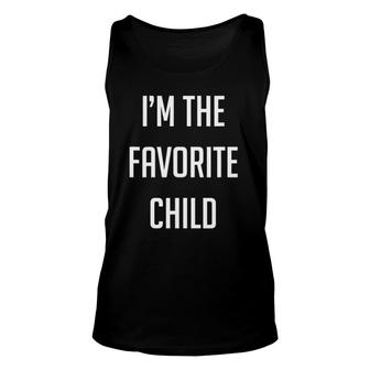 I'm The Favorite Child Unisex Tank Top | Mazezy
