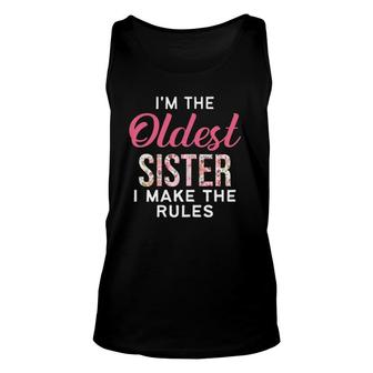 I'm The Oldest Sister I Make The Rules Sister Matching Unisex Tank Top | Mazezy