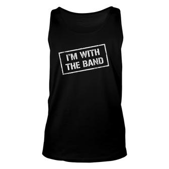 I'm With The Band - Rock Concert - Music Band Unisex Tank Top | Mazezy