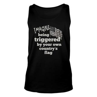 Imagine Being Triggered By Your Own Country's Flag Unisex Tank Top | Mazezy