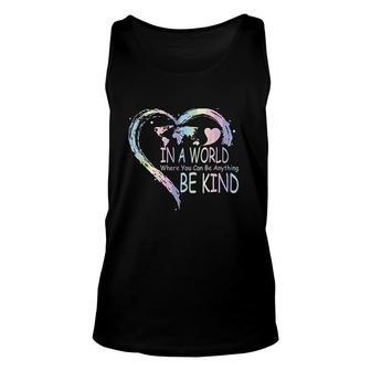 In A World Where You Can Be Anything Be Kind Unisex Tank Top | Mazezy